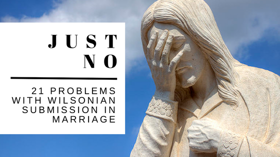 21 Problems With Wilsonian Submission in Marriage | RachelShubin.com
