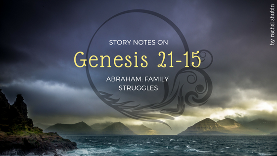 Story Notes on Genesis 21-25: Abraham's Family Struggles | RachelShubin.com